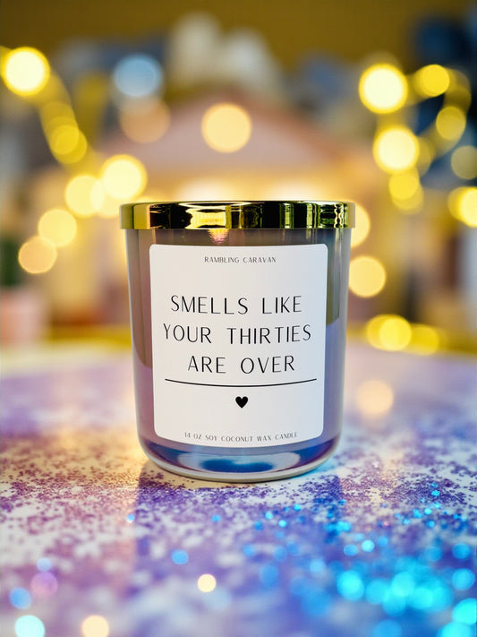 Smells Like Your Thirties Are Over Candle | 40th Birthday | Hand Poured | Small Batch