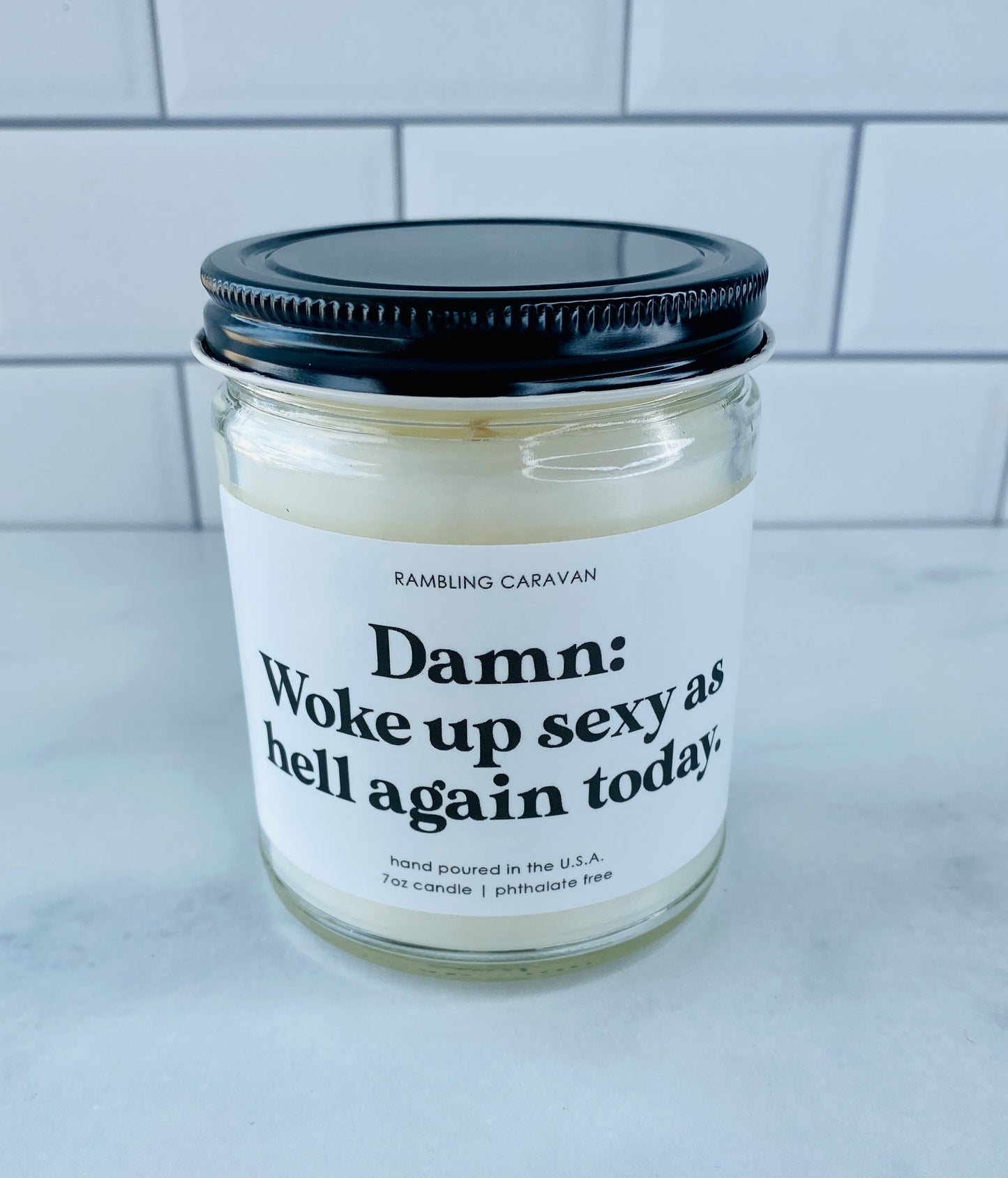 Damn: Woke up sexy as hell again today. Candle