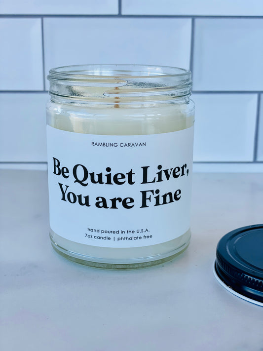 Be Quiet Liver, You are Fine Candle