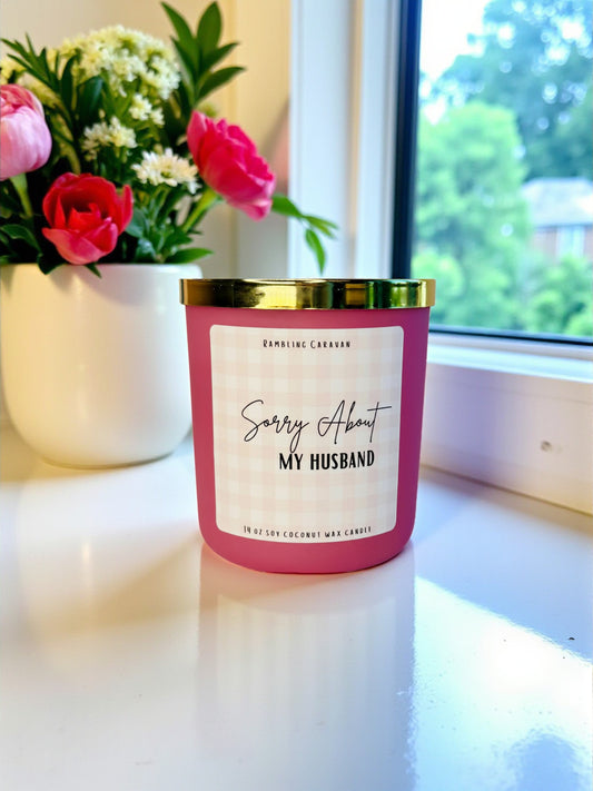 Sorry About My Husband Candle | Hand Poured | Small Batch